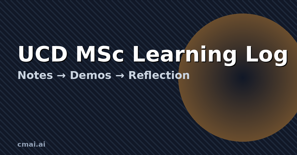 UCD MSc (Negotiated Learning) — Study Log & Demos